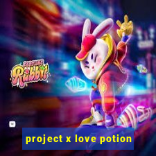 project x love potion